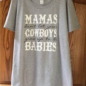 “Mama’s Don’t Let You Cowboys Grow Up to be Babies” Women’s T-shirt, 2XL, NWT